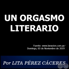 UN ORGASMO LITERARIO - Por LITA PREZ CCERES - Domingo, 03 de Noviembre de 2019